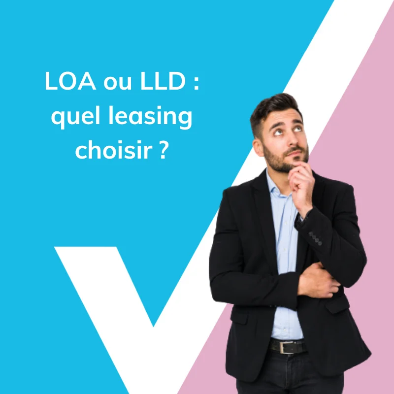 LOA ou LLD : quel leasing choisir ?